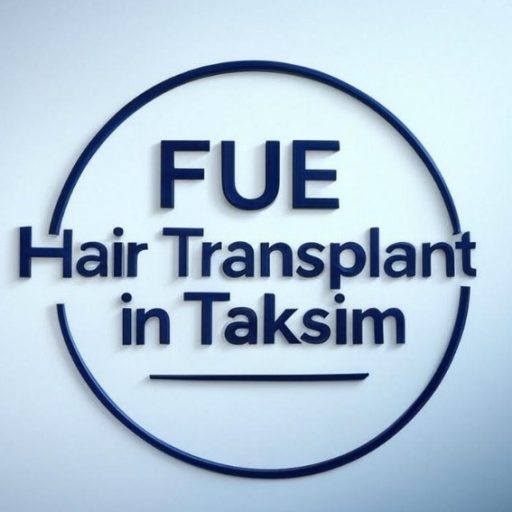FUE Hair Transplant in Taksim