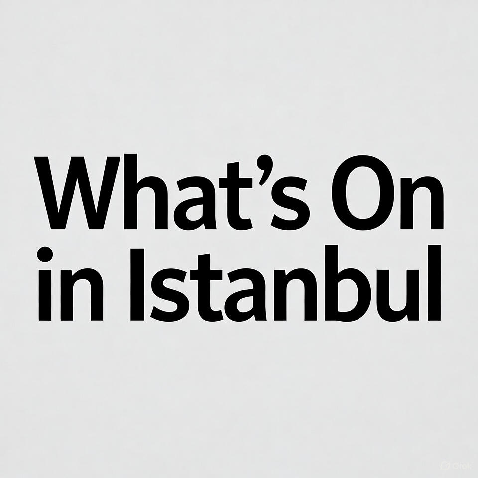 What’s On in Istanbul