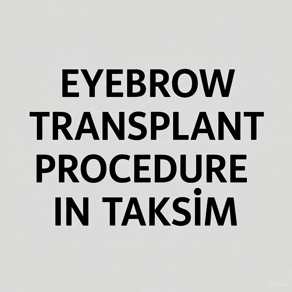 Eyebrow Transplant Procedure in Taksim