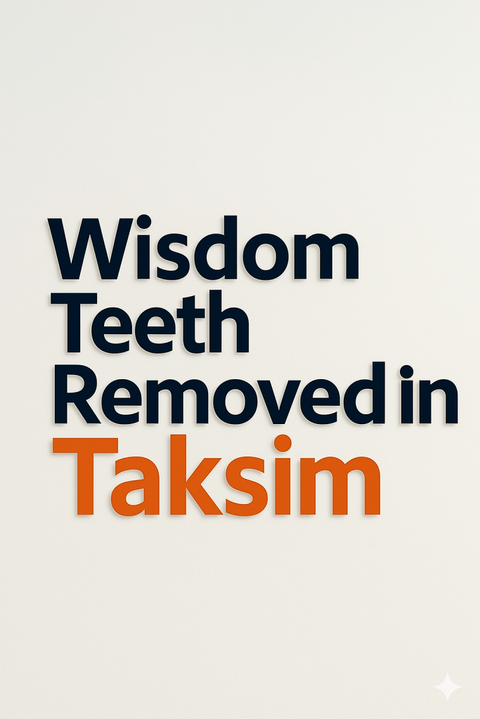 Wisdom Teeth Removed in Taksim