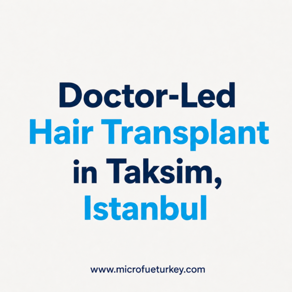 Doctor-Led Hair Transplant in Taksim, Istanbul promotional graphic with bold blue typography and Micro FUE Turkey website branding.